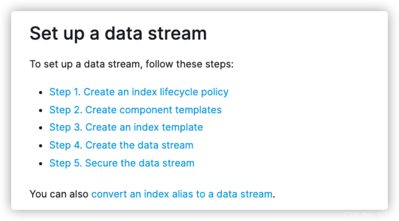 Step 1. Create an index lifecycle policyStep 2. Create component templatesStep 3. Create an index templateStep 4. Create the data streamStep 5. Secure the data stream