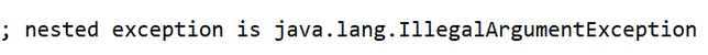 bug关键词 nested exception is java.lang.IllegalArgumentException