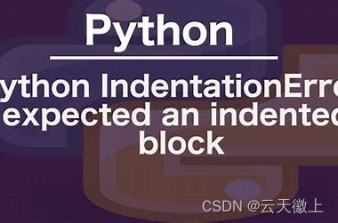 【Python报错】已解决IndentationError: expected an indented block