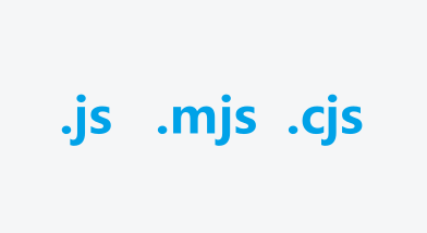 解析后缀.js、.mjs和.cjs：JavaScript文件类型的区别与使用_mjs文件