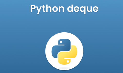 【Python】全面掌握 Collections Deque：队列与栈的高效实现及动态内存管理指南_