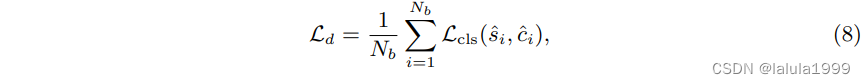 [ L_d = \frac{1}{N_b} \sum_{i=1}^{N_b} L_{\text{cls}}(\hat{s}_i, \hat{c}_i) ]