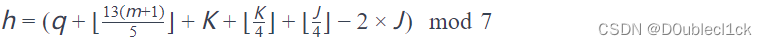 [ h = (q + \left\lfloor\frac{​{13(m+1)}}{5}\right\rfloor + K + \left\lfloor\frac{K}{4}\right\rfloor + \left\lfloor\frac{J}{4}\right\rfloor - 2 \times J) \mod 7 ]