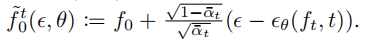 的f˜t 0（，θ）：=f 0+√1−¯αt√¯αt（−θ（ft，t））