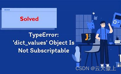 【python报错】TypeError: ‘dict_values‘ Object IsNot Subscriptable