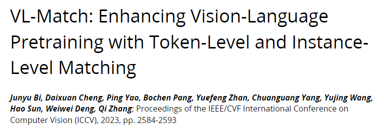 ICCV<span style='color:red;'>2023</span> | VL-Match: <span style='color:red;'>使用</span><span style='color:red;'>Token</span>-Level和Instance-Level Matching<span style='color:red;'>提升</span>视觉语言预训练