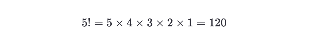 [ 5! = 5 × 4 × 3 × 2 × 1 = 120 ]