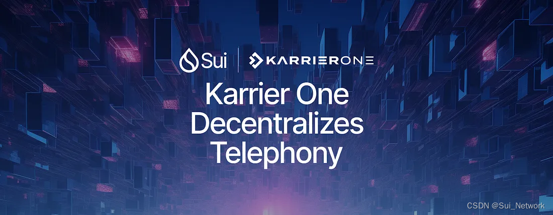 Karrier One在Sui上构建无线电话服务