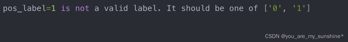 解决问题：pos_label=1 is not a valid label. It should be one of [‘0‘, ‘1‘]