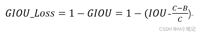 GIOU_LOSS=1−IoU+GIoU
GIoU=