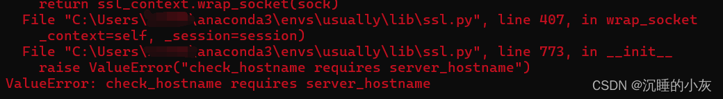 Anaconda pip 报错 ValueError: check_<span style='color:red;'>hostname</span> requires server_<span style='color:red;'>hostname</span> <span style='color:red;'>解决</span><span style='color:red;'>办法</span>