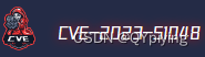 <span style='color:red;'>春秋</span><span style='color:red;'>云</span><span style='color:red;'>镜</span> <span style='color:red;'>CVE</span>-<span style='color:red;'>2023</span>-51048