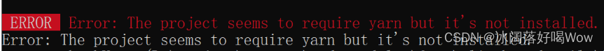 Error: The project seems to require yarn but it‘s not installed.