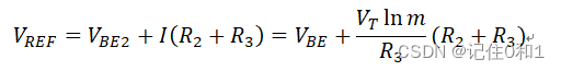 V_REF=V_BE2+I(R_2+R_3 )=V_BE+(V_T  ln⁡m)/R_3 (R_2+R_3)