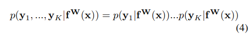 p(y1, ..., yK|fW(x)) = p(y1|fW(x)) · p(yK|fW(x)) (4)