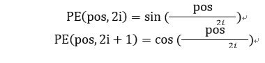 PE(pos,2i)=sin⁡(pos/〖10000〗^(2i/d_model ) )PE(pos,2i+1)=cos⁡(pos/〖10000〗^(2i/d_model ) )