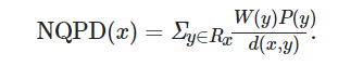 NQPD(x)=Σy∈RxW(y)P(y)d(x,y).