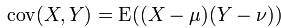 cov(X,Y)=E((X-μ)(Y-v))