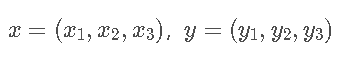 x = ( x 1 , x 2 , x 3 ) x = (x_1, x_2, x_3)x =(x 1 ​,x 2 ​,x 3 ​)，y = ( y 1 , y 2 , y 3 ) y = (y_1, y_2, y_3)y =(y 1 ​,y 2 ​,y 3 ​)