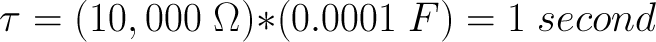 Tau = 10kOhm * 100uF = 1 秒