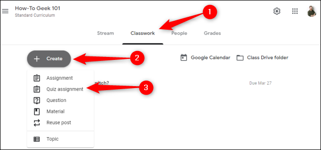 Click "Classwork," click "Create," and then select "Quiz Assignment."