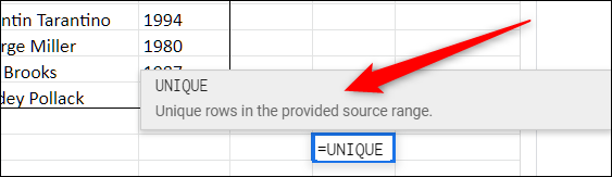 Select an empty cell and start typing =Unique, then click on the suggestion that appears