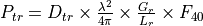 P_{tr} = D_{tr} \times \frac{\lambda^{2}}{4{\pi}} \times \frac{G_{r}}{L_{r}} \times F_{40}