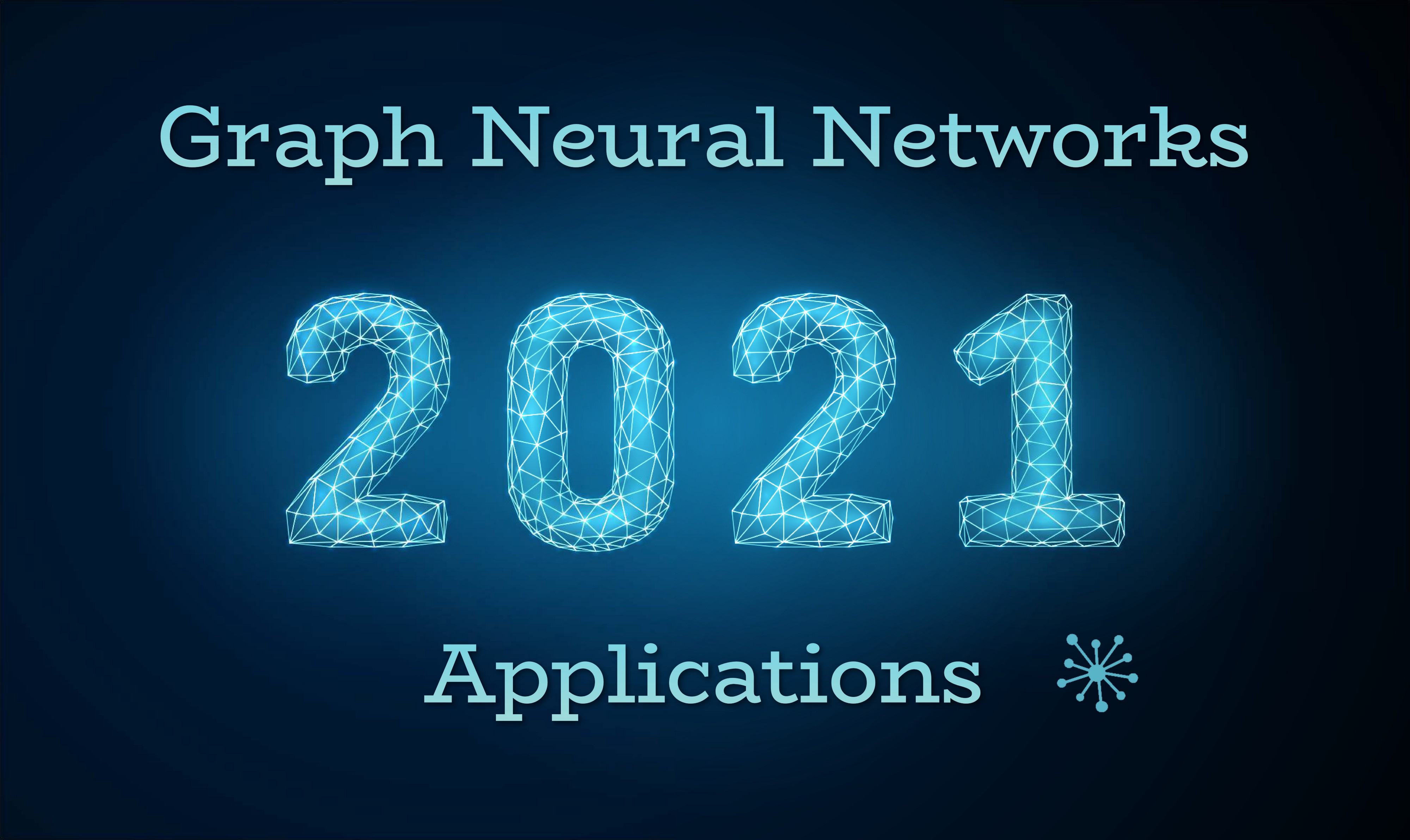 Você está pronto?  Os 5 principais pontos de acesso de aplicativos da rede neural de grafos GNN em 2021