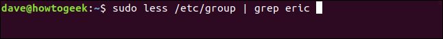 sudo less /etc/group | grep eric in a terminal window