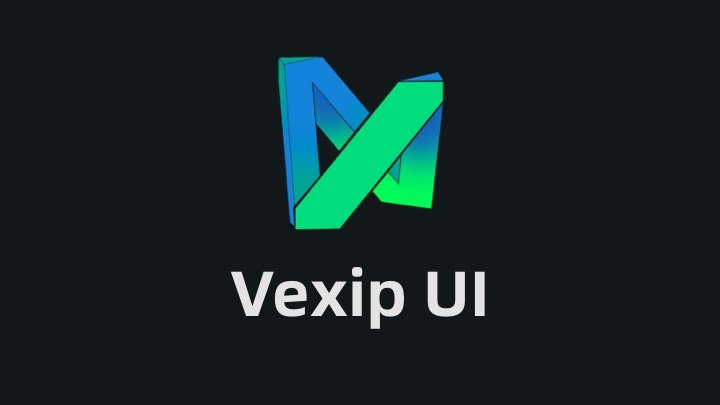 Vexip UI - 新轮子推荐！由个人开发者打造的 Vue3 UI 组件库，免费开源、开箱即用