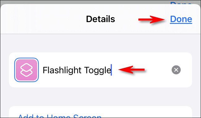 Rename the shortcut "Flashlight Toggle," then tap "Done."