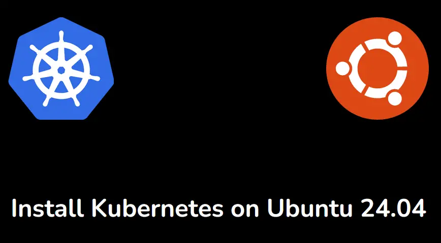 How to Install Kubernetes on Ubuntu 24.04