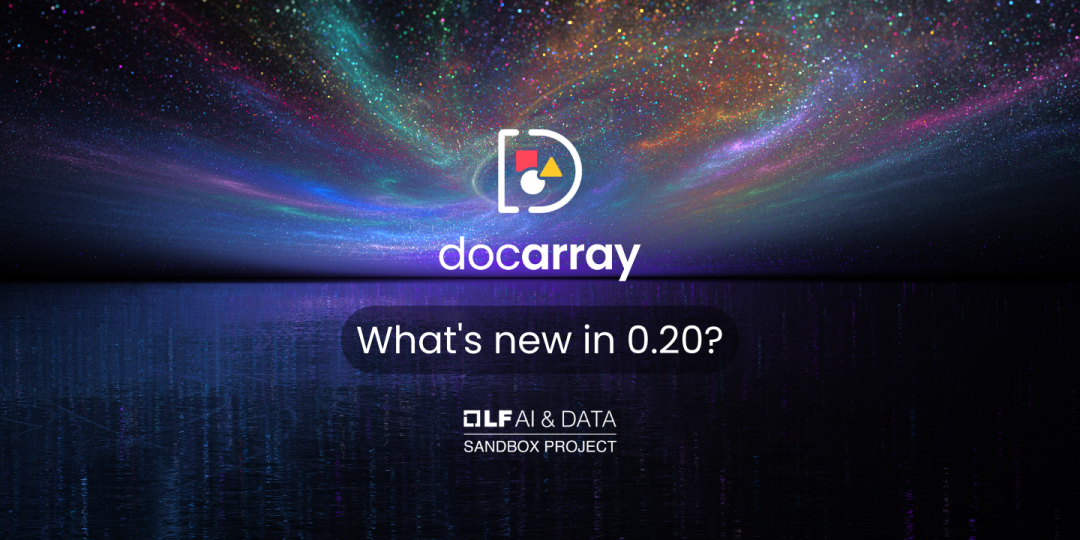 DocArray 0.20.0 发布！新增 Milvus 后端支持，更好地嵌套数据搜索，新增 RGB-D 格式的 3D 模型表示