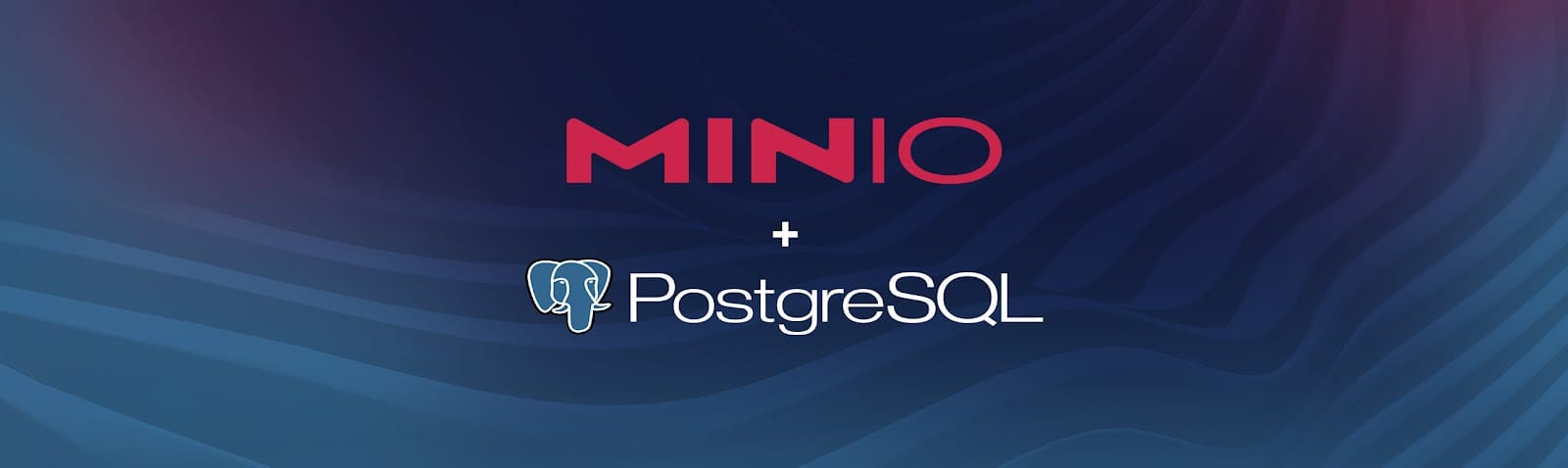 使用 MinIO 和 PostgreSQL 简化数据事件