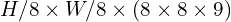 H/8 \times W/8 \times （8 \times 8 \times 9）