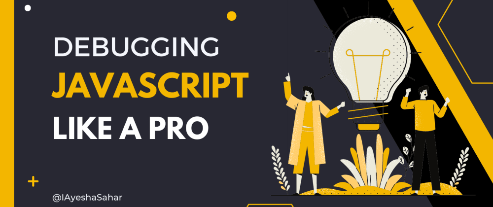像专业人士一样调试 JavaScript：查找和修复错误的工具和技术