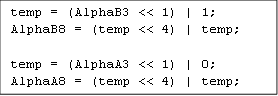temp = (AlphaB3 << 1) | 1; AlphaB8 = (temp << 4) | temp;  temp = (AlphaA3 << 1) | 0; AlphaA8 = (temp << 4) | temp;