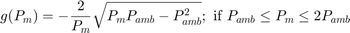 $$g(P_m) = -\frac{2}{P_m} \sqrt{P_m P_{amb} - P^2_{amb}}; \mbox{ if } P_{amb} \le P_m \le 2P_{amb} $$