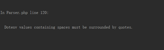 Laravel 报错: Dotenv values containing spaces must be surrounded by quotes.
