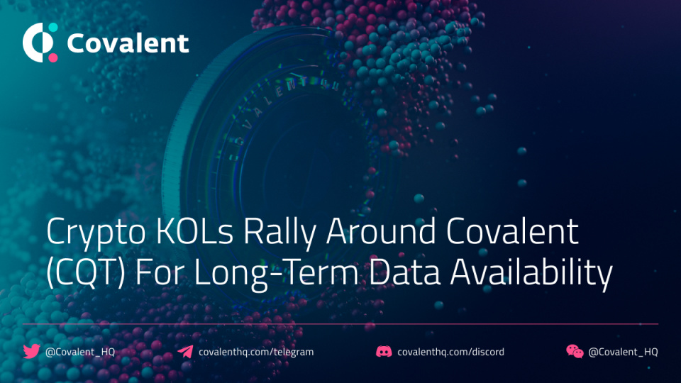 Covalent Network的长期数据可用性 获得了众多加密 KOL的肯定