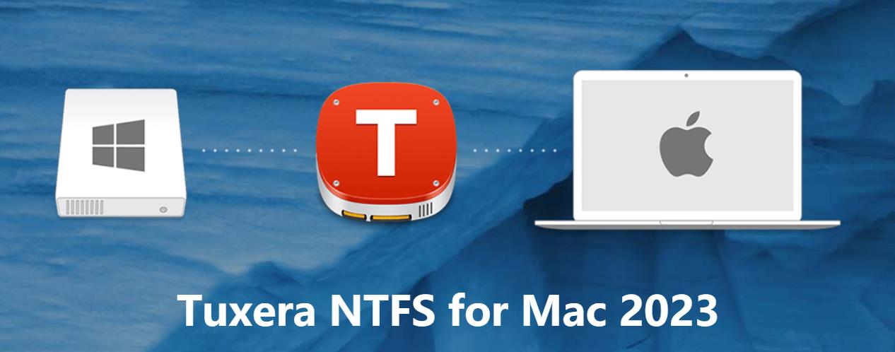 实用软件下载:Tuxera NTFS for Mac 2023最新安装包及详细安装教程