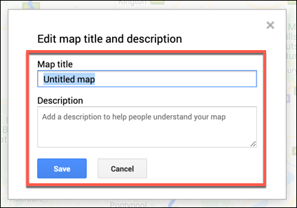 Add a name and description for your custom Google Maps map, then press Save