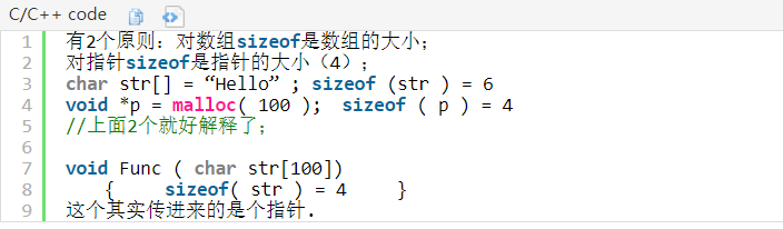 C/C ， 十 code 0  有 2 个 原 则 ： 对 数 组 si 。 f 是 数 组 的 大 小 ；  对 指 针 si “ of 是 指 针 的 大 小 （ 4 冫  char str[]  “ 卜 皂 110 ” ； sizeof (str ） = 6  / / 上 面 2 个 就 好 解 《 $ 1 ） '  sizeof （ p ） ： 4  g  void Func （ char str[løø])  这 个 实 传 过 来 的 是 个 指 ，  sizeof( str = 