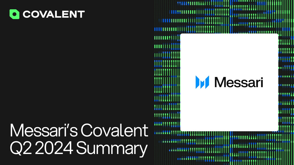 Messari 摘要报告：Covalent（CXT）2024 Q2季度表现