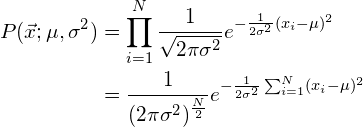 \begin{align*} P（\vec{x}; \mu， \sigma^2） &= \prod_{i=1}^N \frac{1}{\sqrt{2 \pi \sigma^2}} e{-\frac{1}{2\sigma2}（x_i - \mu）^2}\ &= \frac{1}{（2 \pi \sigma2）{\frac{N}{2}}} e{-\frac{1}{2\sigma2}\sum_{i=1}^N（x_i - \mu）^2} \end{align*}