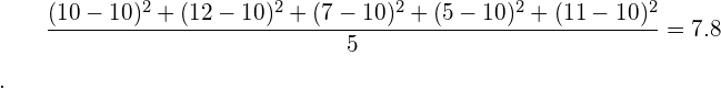 \begin{equation*} \frac{（10-10）2+（12-10）2+（7-10）2+（5-10）2+（11-10）^2}{5} = 7.8$.\end{equation*}