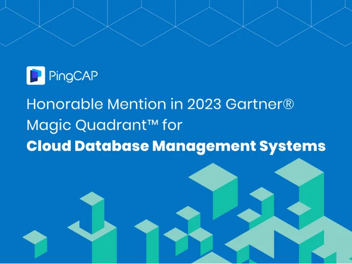 2023 Gartner® 云数据库管理系统魔力象限发布 PingCAP 入选“荣誉提及”