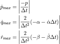 \dot{p}_{max} &= \left| \frac{-p}{\Delta t} \right|       \dot{q}_{max} &= \left| \frac{2}{\Delta t^{2}} (-\alpha - \dot{\alpha} \Delta t) \right|       \dot{r}_{max} &= \left| \frac{2}{\Delta t^{2}} (-\beta - \dot{\beta} \Delta t) \right|