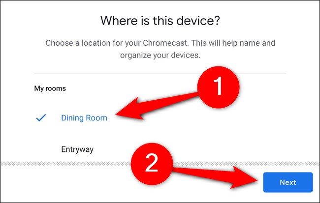 اختر الغرفة حيث سيكون Chromecast ثم انقر على "التالي"