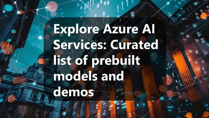 微软 Azure AI 服务免费试用及申请：语音识别、文本转语音、基于视觉、语言处理、文档分析等10大场景